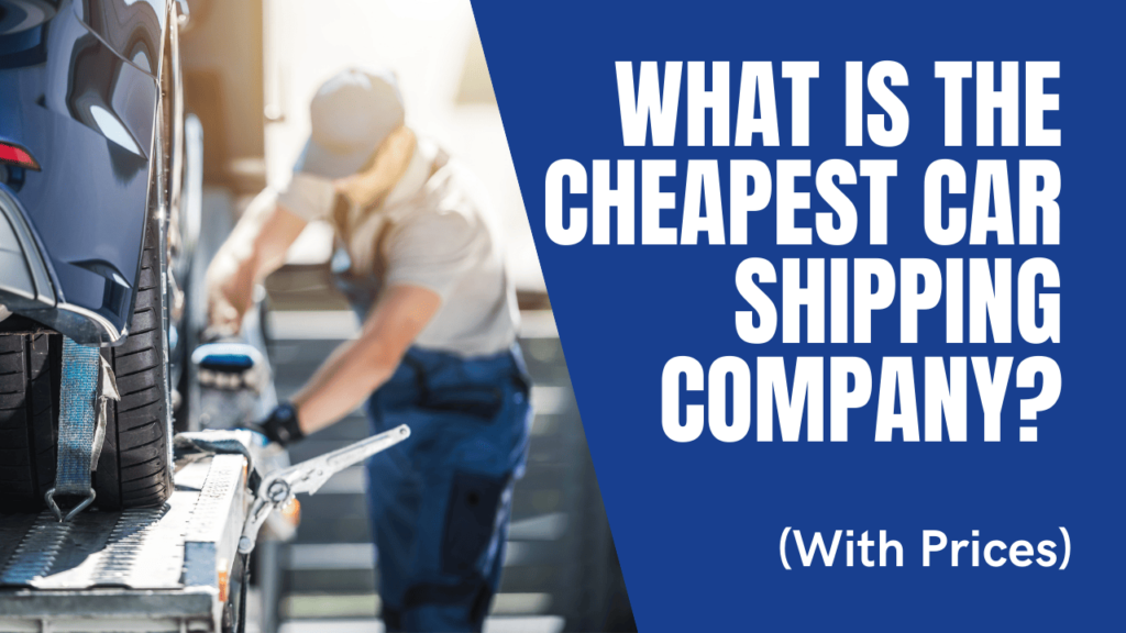 the Cheapest Car Shipping Company
