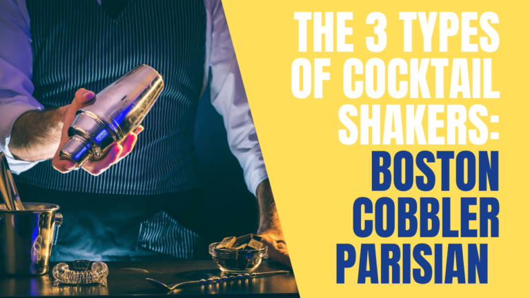 There are three different types of cocktail shakers: the Boston, the Cobbler, and the Parisian (or the French).