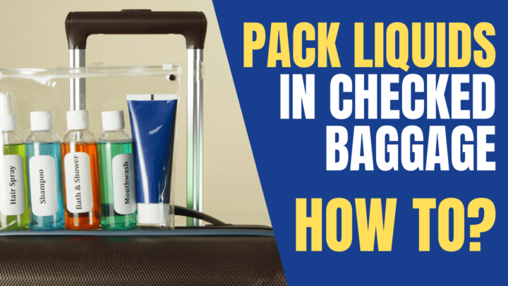 Best Way To Pack Liquids In Checked Baggage