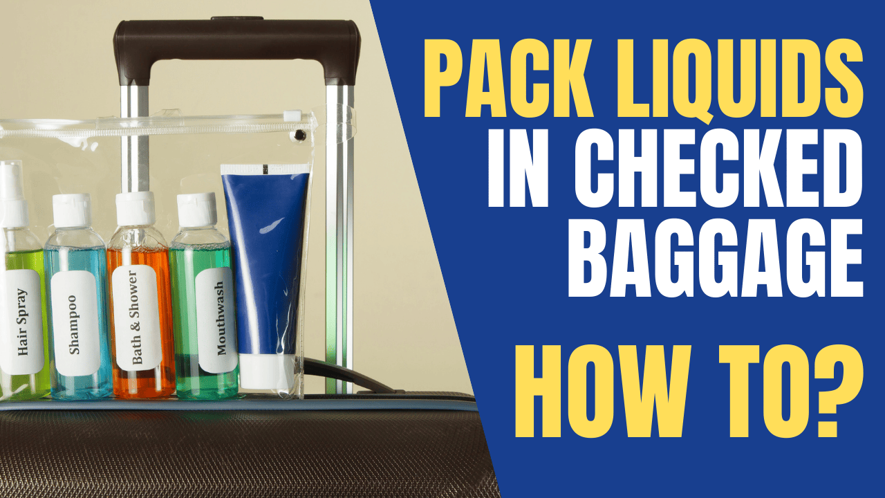 The Best Way To Pack Liquids In Checked Luggage: Helpful Travel Tips! –  Container FAQs