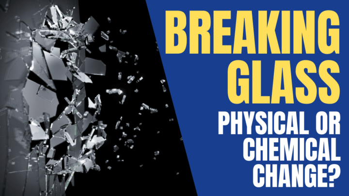 Is Glass Breaking a Physical Change? (Solved & Explained For Students!)