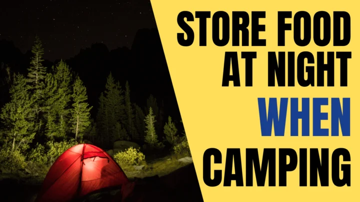 How Do You Store Food At Night When Camping?